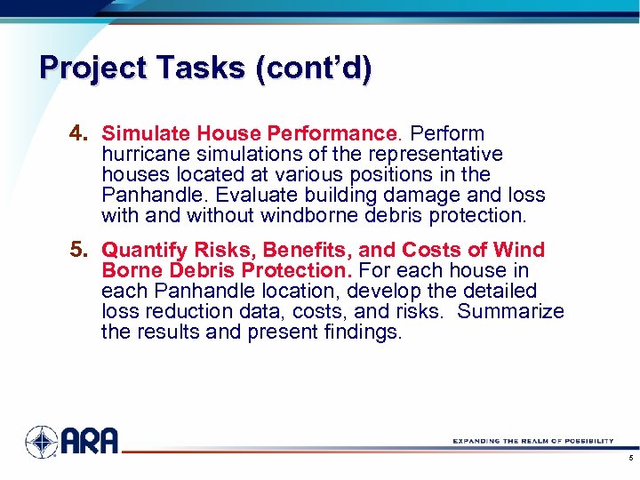 Project Tasks (cont’d) 4. Simulate House Performance. Perform hurricane simulations of the representative houses