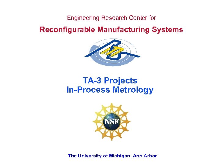 Engineering Research Center for Reconfigurable Manufacturing Systems TA-3 Projects In-Process Metrology The University of