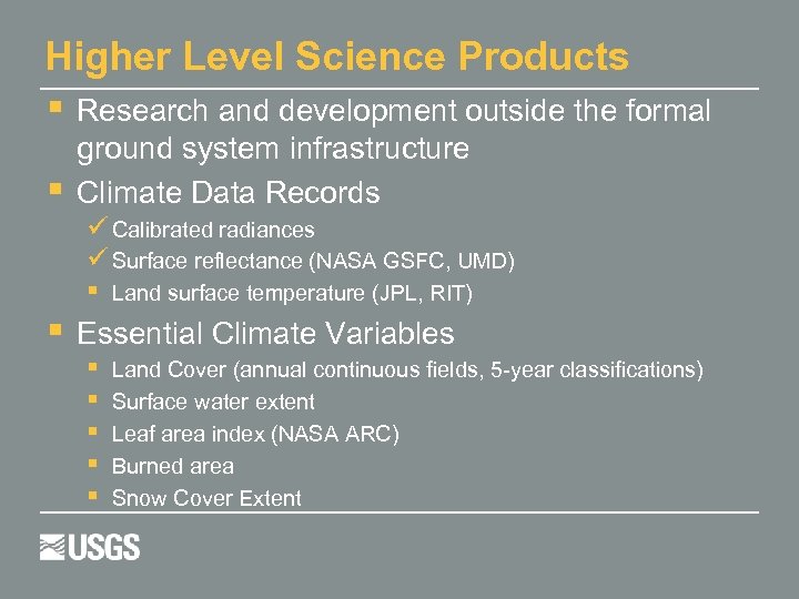 Higher Level Science Products Research and development outside the formal ground system infrastructure Climate