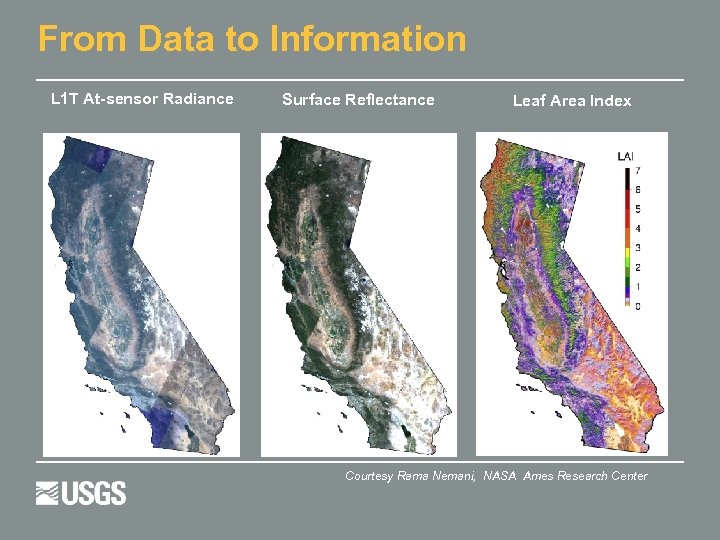 From Data to Information L 1 T At-sensor Radiance Surface Reflectance Leaf Area Index