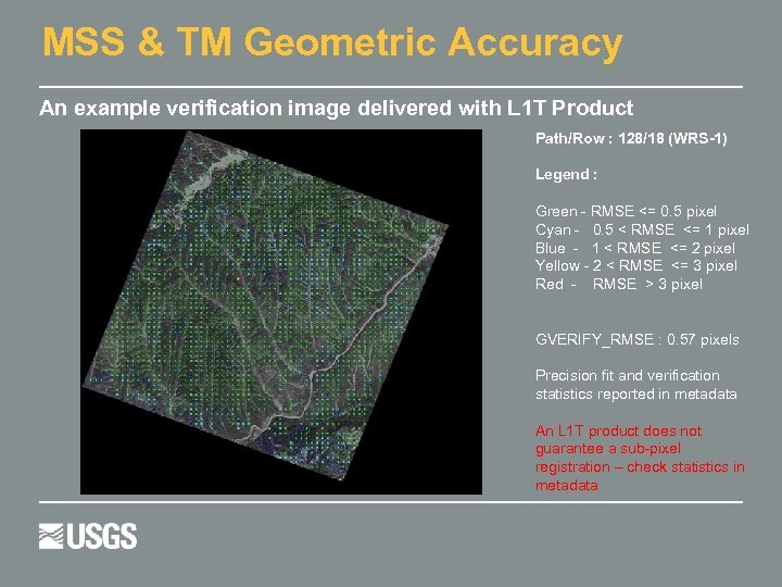 MSS & TM Geometric Accuracy An example verification image delivered with L 1 T