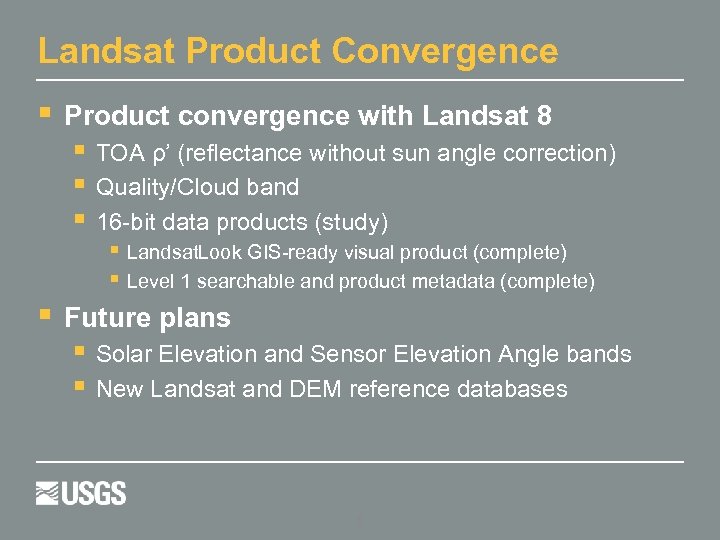 Landsat Product Convergence Product convergence with Landsat 8 TOA ρ’ (reflectance without sun angle