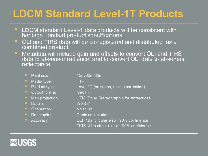LDCM Standard Level-1 T Products LDCM standard Level-1 data products will be consistent with