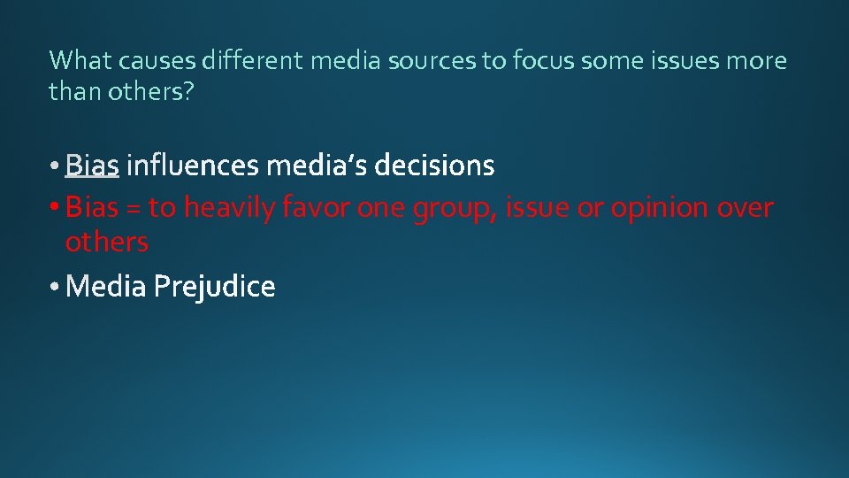 What causes different media sources to focus some issues more than others? • Bias