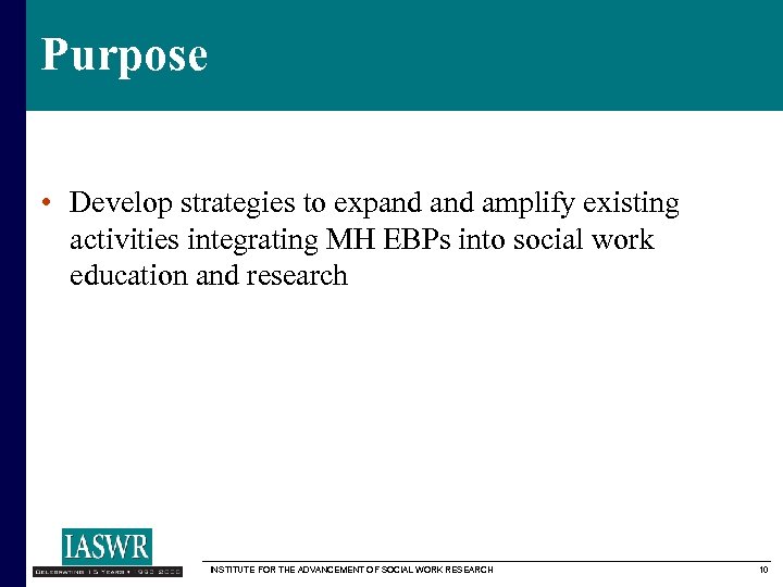 Purpose • Develop strategies to expand amplify existing activities integrating MH EBPs into social