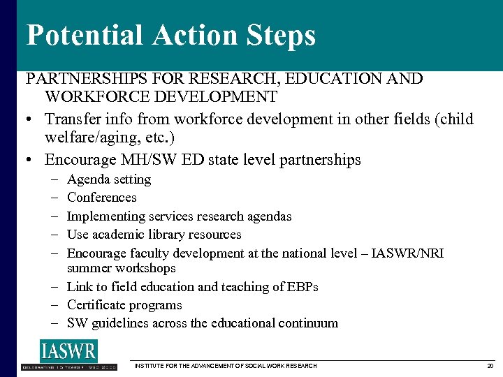 Potential Action Steps PARTNERSHIPS FOR RESEARCH, EDUCATION AND WORKFORCE DEVELOPMENT • Transfer info from