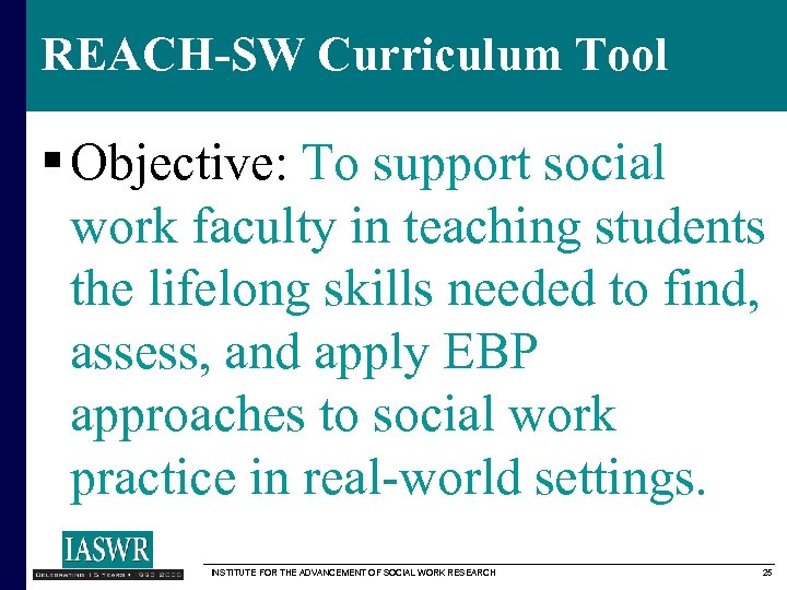 REACH-SW Curriculum Tool § Objective: To support social work faculty in teaching students the