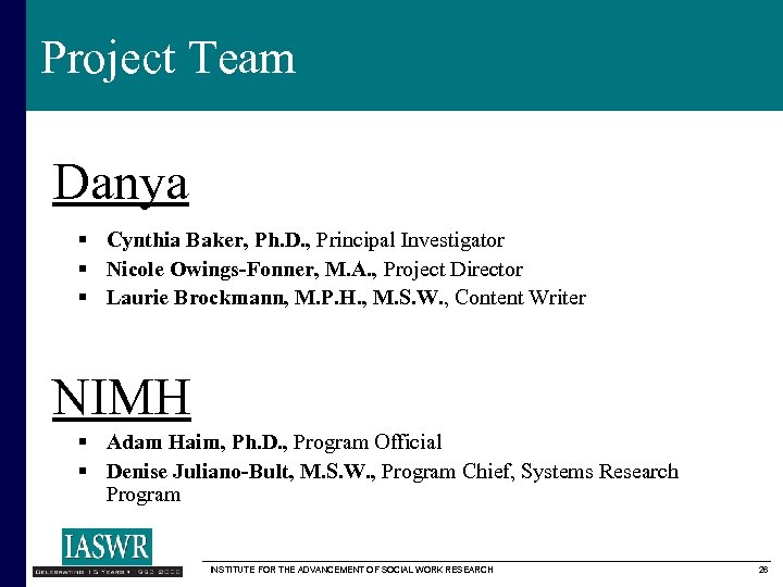 Project Team Danya § Cynthia Baker, Ph. D. , Principal Investigator § Nicole Owings-Fonner,