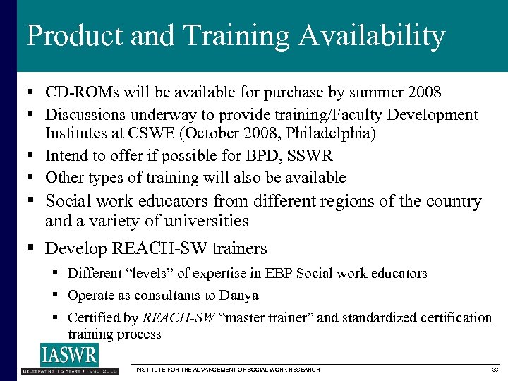 Product and Training Availability § CD-ROMs will be available for purchase by summer 2008