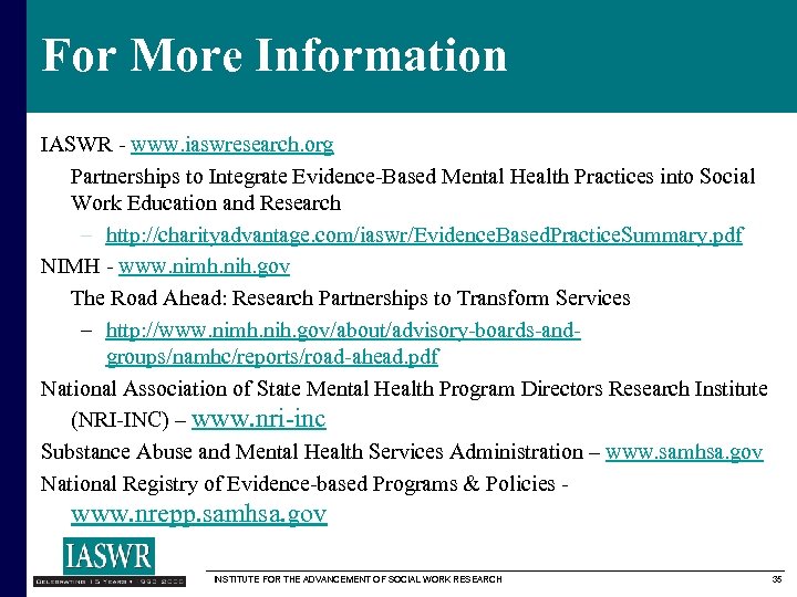 For More Information IASWR - www. iaswresearch. org Partnerships to Integrate Evidence-Based Mental Health