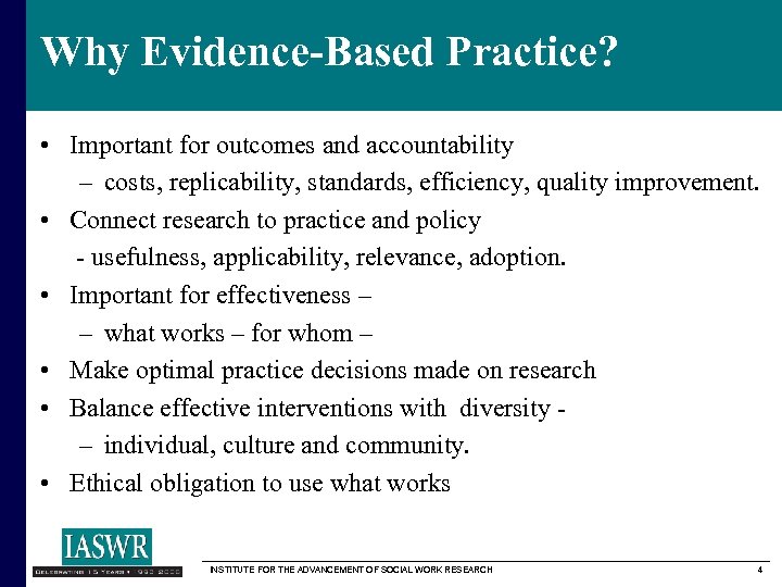 Why Evidence-Based Practice? • Important for outcomes and accountability – costs, replicability, standards, efficiency,