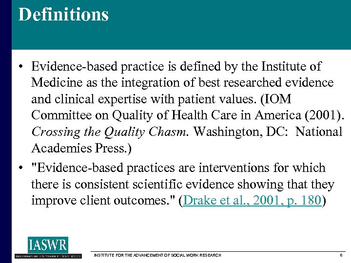 Definitions • Evidence-based practice is defined by the Institute of Medicine as the integration