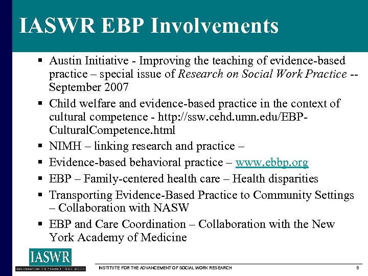 IASWR EBP Involvements § Austin Initiative - Improving the teaching of evidence-based practice –