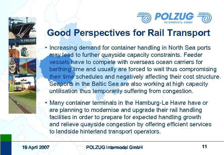 Good Perspectives for Rail Transport • Increasing demand for container handling in North Sea