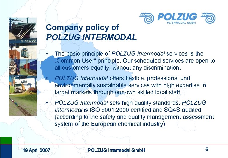 Company policy of POLZUG INTERMODAL • The basic principle of POLZUG Intermodal services is