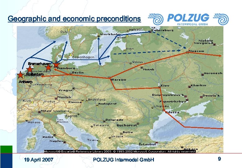 Geographic and economic preconditions Bremerhaven Rotterdam Antwerp 19 April 2007 POLZUG Intermodal Gmb. H