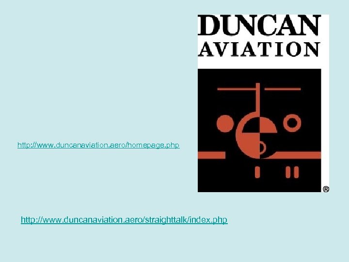http: //www. duncanaviation. aero/homepage. php http: //www. duncanaviation. aero/straighttalk/index. php 