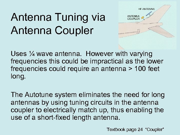 Antenna Tuning via Antenna Coupler Uses ¼ wave antenna. However with varying frequencies this