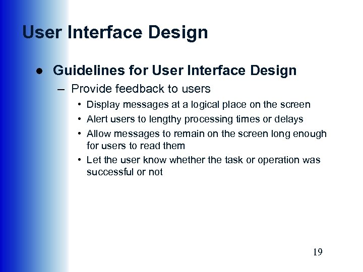 User Interface Design ● Guidelines for User Interface Design – Provide feedback to users