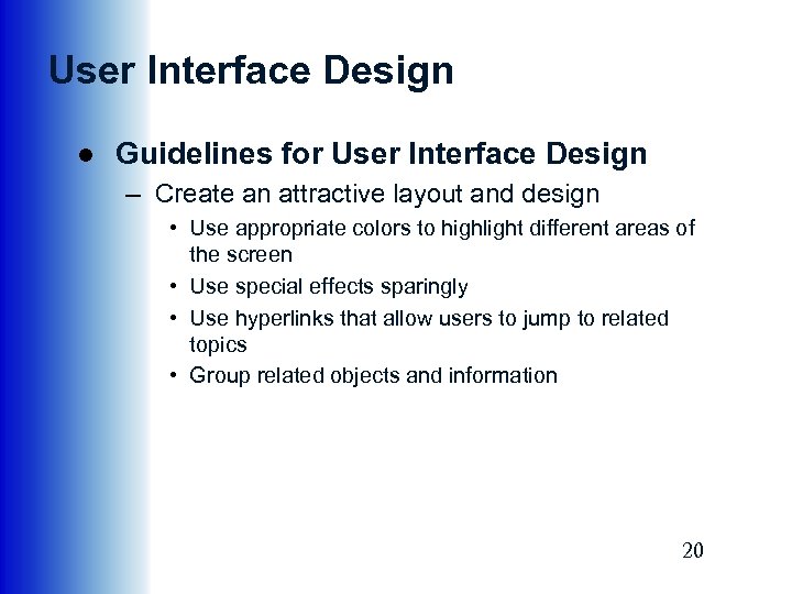 User Interface Design ● Guidelines for User Interface Design – Create an attractive layout