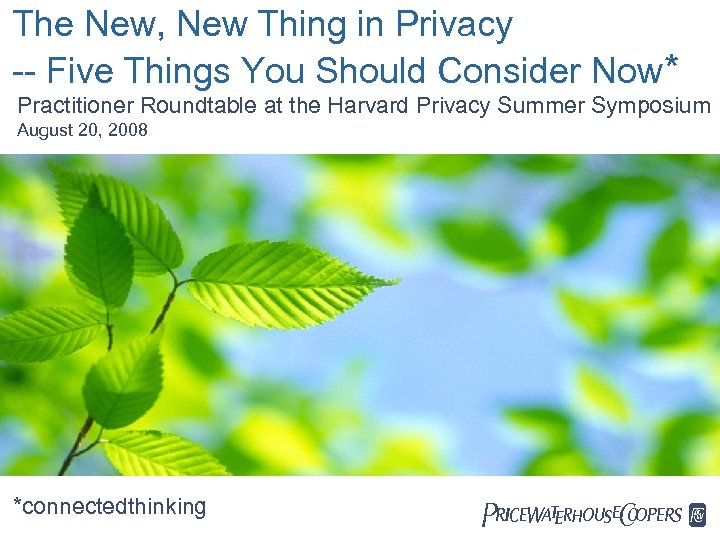 The New, New Thing in Privacy -- Five Things You Should Consider Now* Practitioner