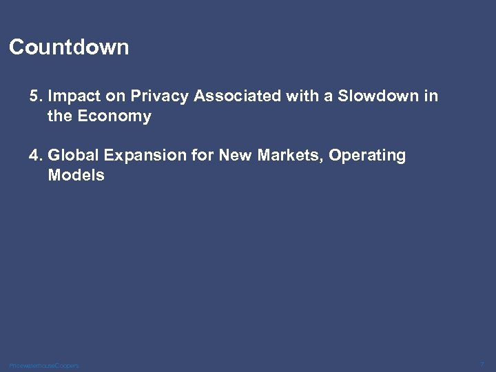 Countdown 5. Impact on Privacy Associated with a Slowdown in the Economy 4. Global