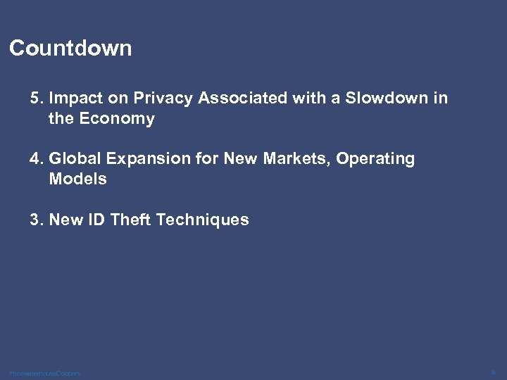 Countdown 5. Impact on Privacy Associated with a Slowdown in the Economy 4. Global