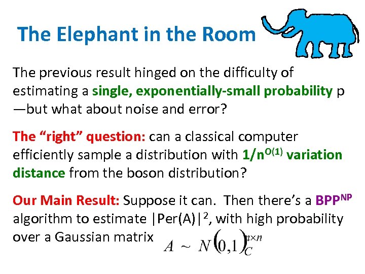 The Elephant in the Room The previous result hinged on the difficulty of estimating