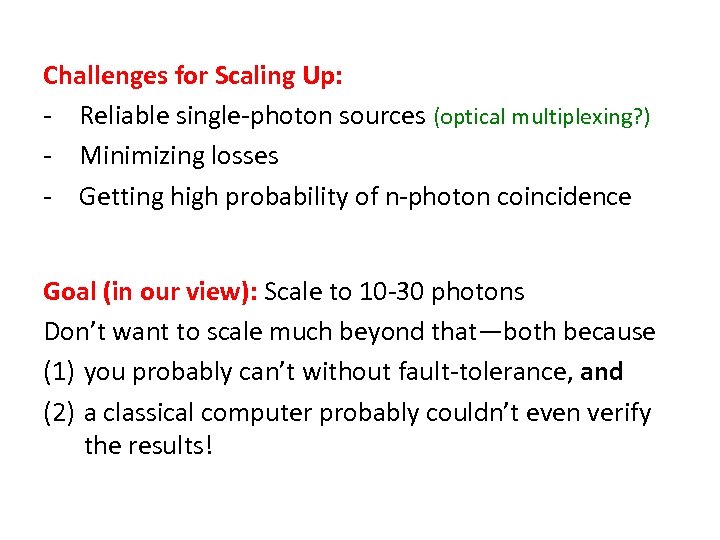 Challenges for Scaling Up: - Reliable single-photon sources (optical multiplexing? ) - Minimizing losses