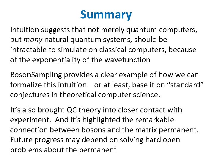 Summary Intuition suggests that not merely quantum computers, but many natural quantum systems, should