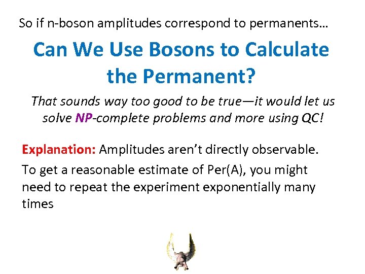 So if n-boson amplitudes correspond to permanents… Can We Use Bosons to Calculate the