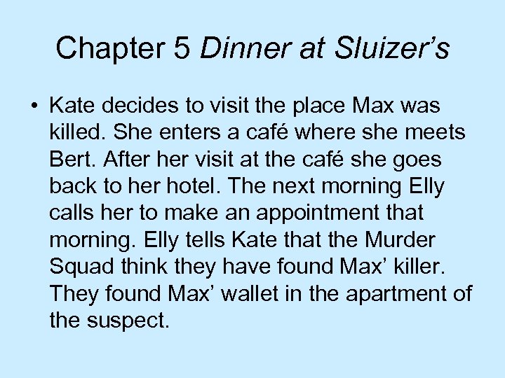 Chapter 5 Dinner at Sluizer’s • Kate decides to visit the place Max was