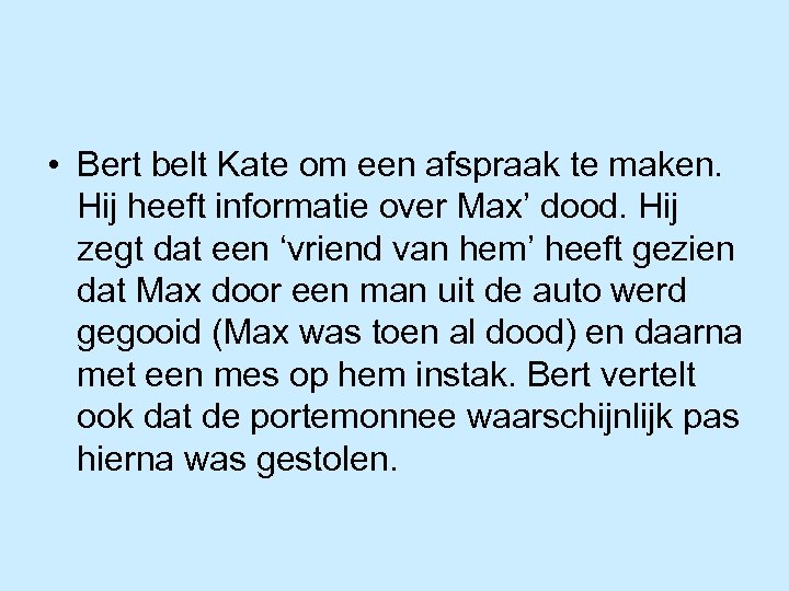  • Bert belt Kate om een afspraak te maken. Hij heeft informatie over