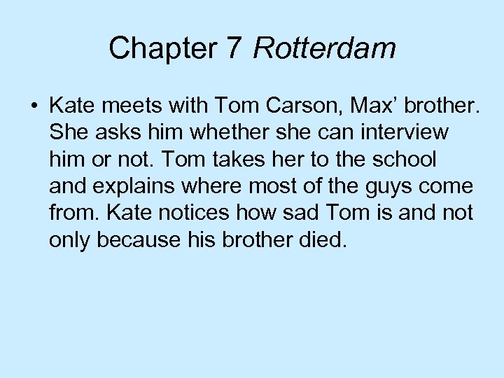 Chapter 7 Rotterdam • Kate meets with Tom Carson, Max’ brother. She asks him