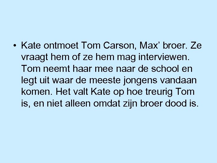  • Kate ontmoet Tom Carson, Max’ broer. Ze vraagt hem of ze hem