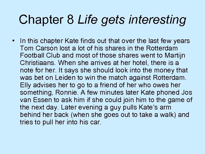 Chapter 8 Life gets interesting • In this chapter Kate finds out that over