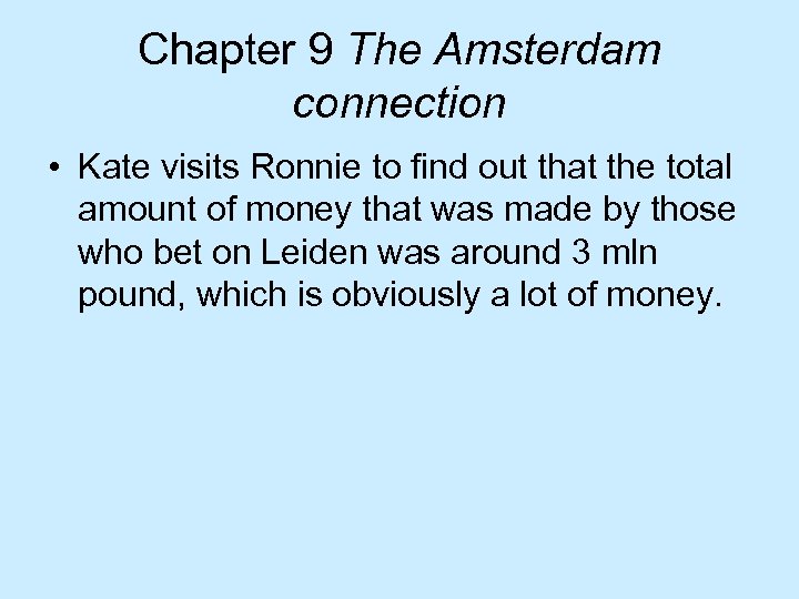 Chapter 9 The Amsterdam connection • Kate visits Ronnie to find out that the