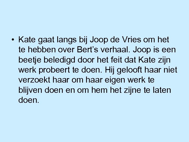  • Kate gaat langs bij Joop de Vries om het te hebben over