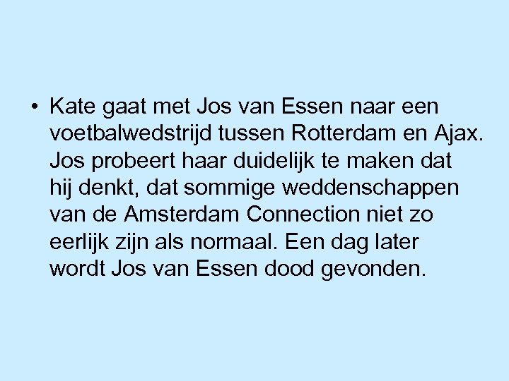  • Kate gaat met Jos van Essen naar een voetbalwedstrijd tussen Rotterdam en