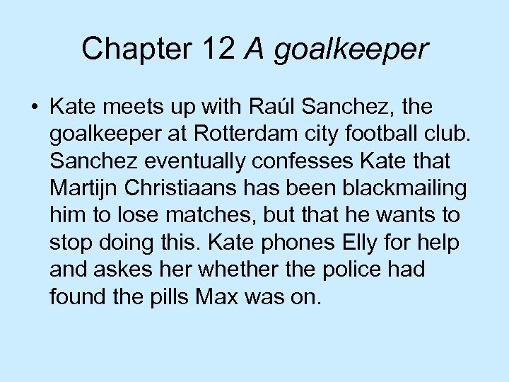 Chapter 12 A goalkeeper • Kate meets up with Raúl Sanchez, the goalkeeper at