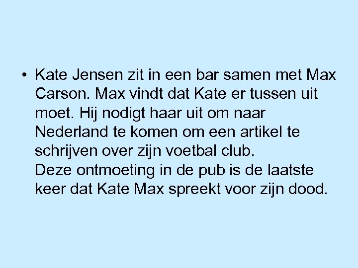  • Kate Jensen zit in een bar samen met Max Carson. Max vindt
