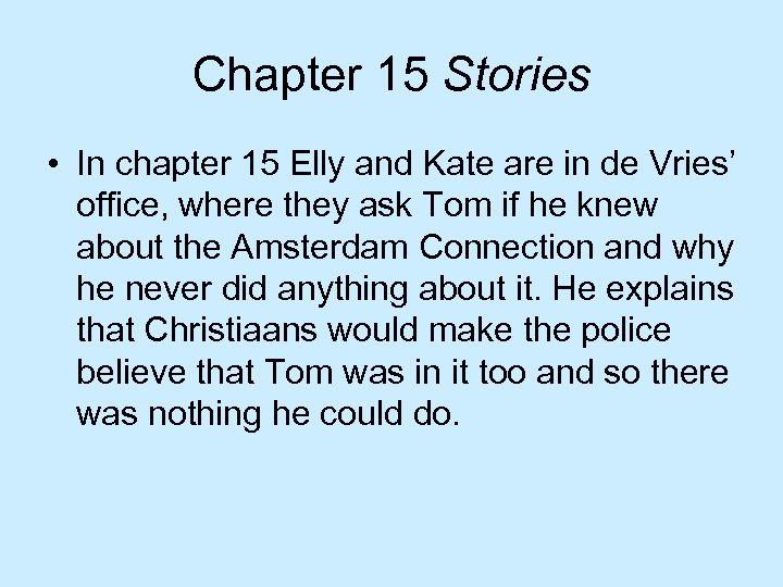 Chapter 15 Stories • In chapter 15 Elly and Kate are in de Vries’