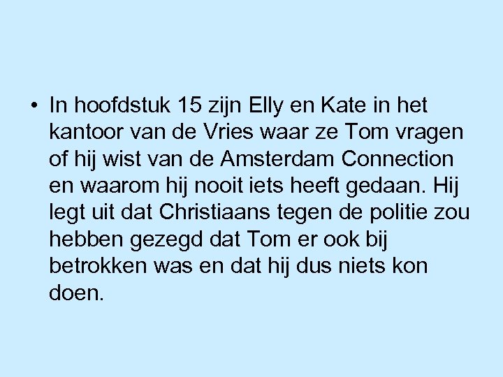  • In hoofdstuk 15 zijn Elly en Kate in het kantoor van de
