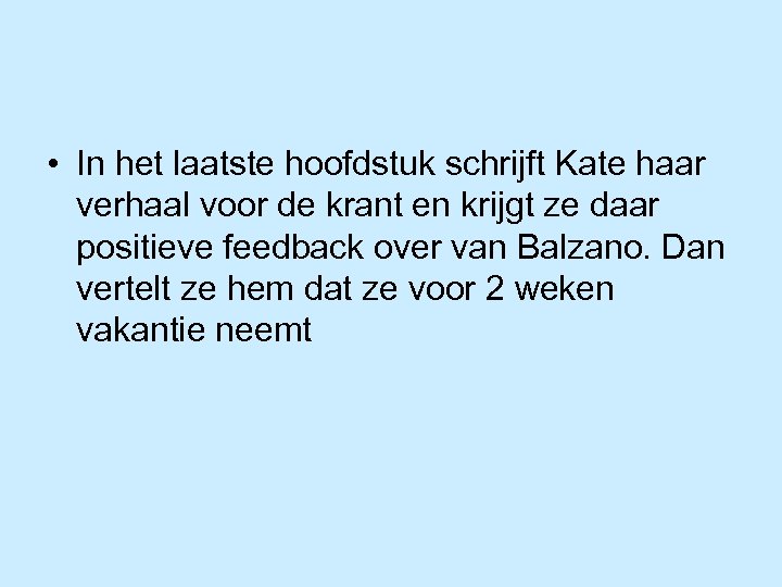  • In het laatste hoofdstuk schrijft Kate haar verhaal voor de krant en