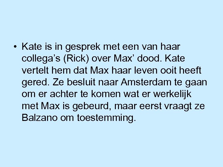  • Kate is in gesprek met een van haar collega’s (Rick) over Max’