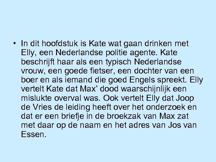  • In dit hoofdstuk is Kate wat gaan drinken met Elly, een Nederlandse