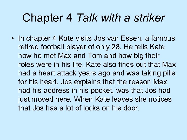 Chapter 4 Talk with a striker • In chapter 4 Kate visits Jos van