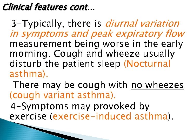 Clinical features cont… 3 -Typically, there is diurnal variation in symptoms and peak expiratory