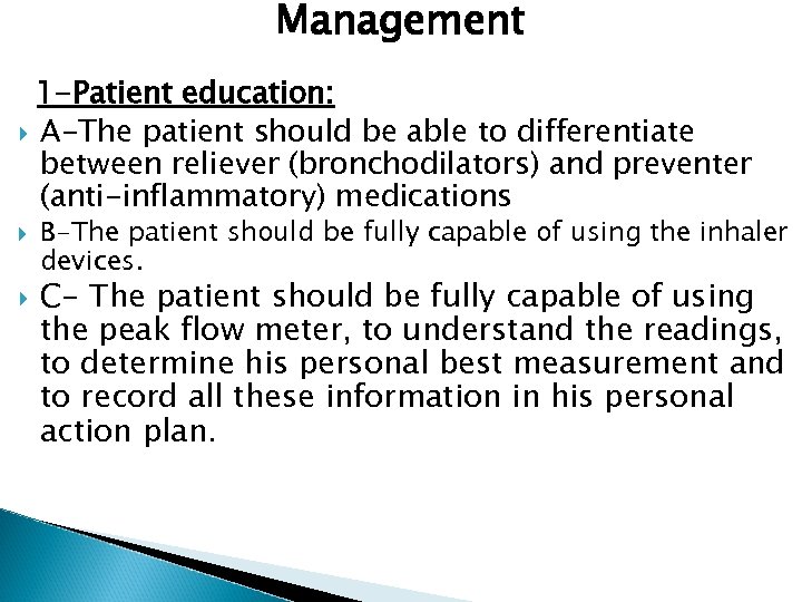 Management 1 -Patient education: A-The patient should be able to differentiate between reliever (bronchodilators)