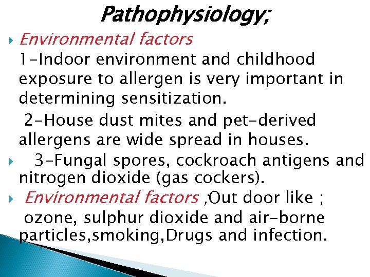 Pathophysiology; Environmental factors 1 -Indoor environment and childhood exposure to allergen is very important